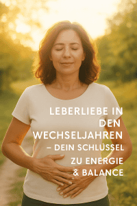 Warum deine Leber in den Wechseljahren so wichtig ist