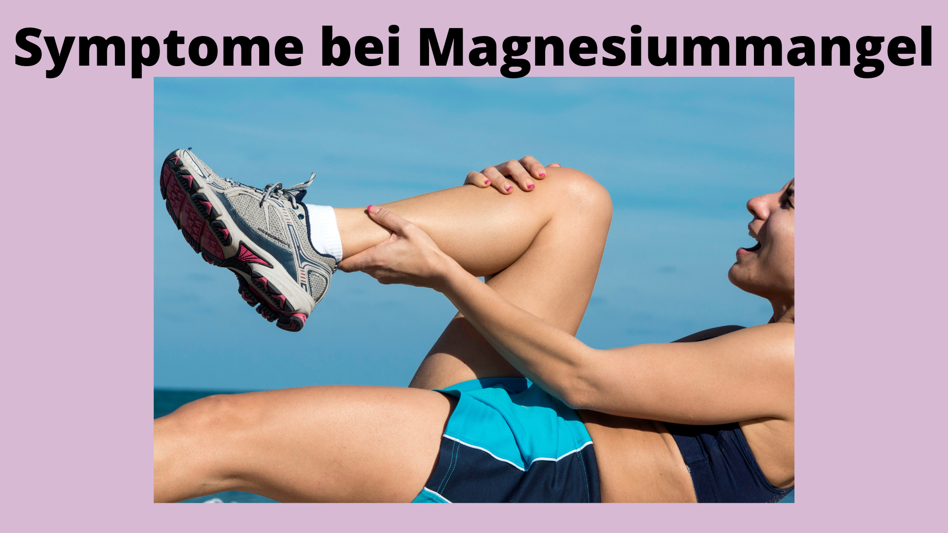 Symptome bei Magnesiummangel; Frau mit Wadenkrämpfen